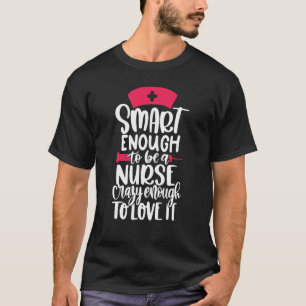 Smart Crazy Nurse Nurses Week Nursing Nurse T-Shirt