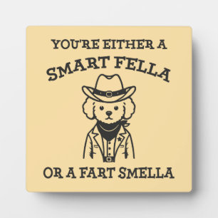 Smart Fella vs Fart Smella - Funny Cowboy Dog Plaque