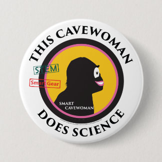 Smart Gear Science Cavewoman STEM 7.5 Cm Round Badge