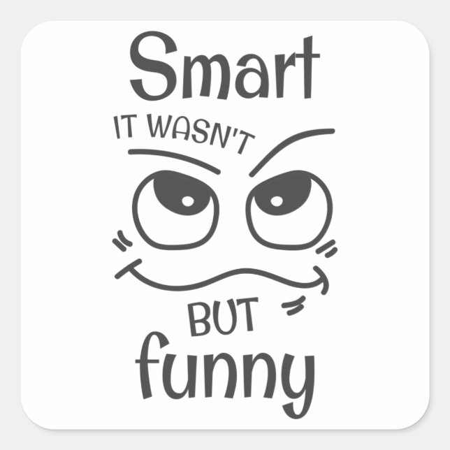 Smart it wasn't but funny square sticker (Front)