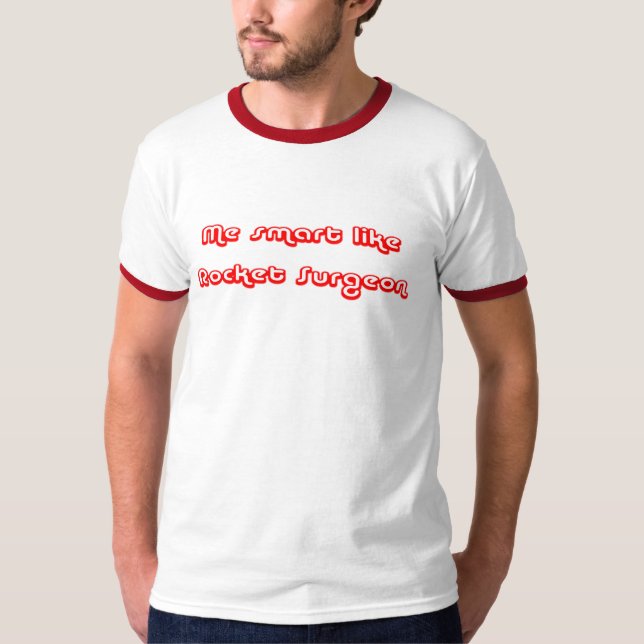 Smart Like Rocket Surgeon T-Shirt (Front)