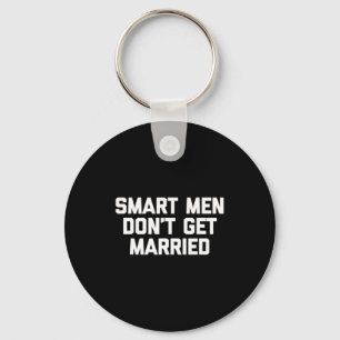 Smart Men Don't Get Married Shirt Funny Cool Shirt Key Ring