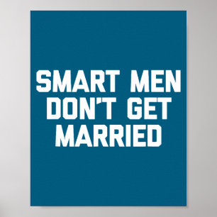 Smart Men Don't Get Married Shirt Funny Cool Shirt Poster