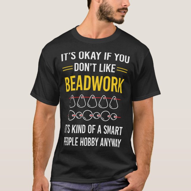 Smart People Beadwork Beading Beads T-Shirt (Front)