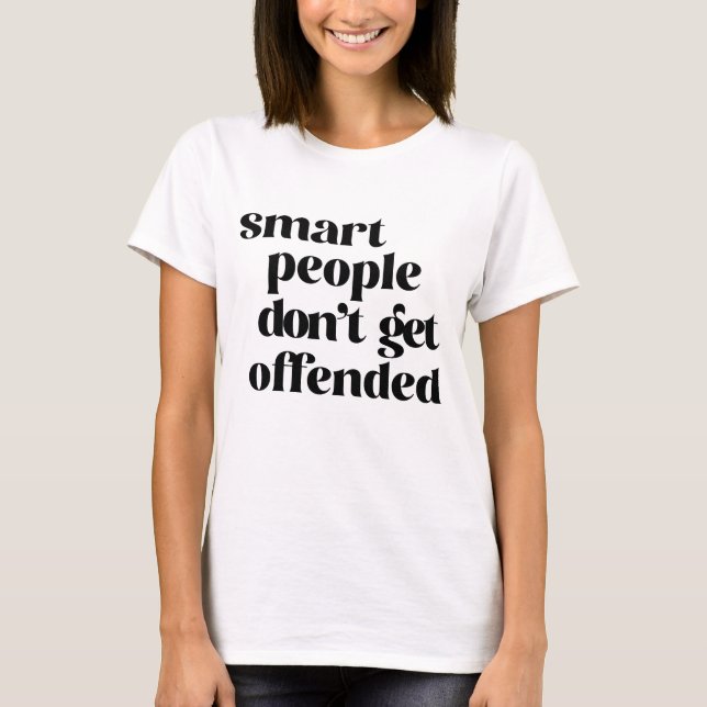 Smart People Don't Get Offended T-Shirt (Front)