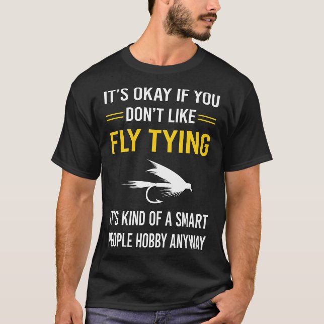 Smart People Fly Tying T-Shirt (Front)