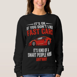 Smart People Hobby Fast Cars Race Drivers Sweatshirt