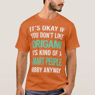 Smart People Hobby Origami  T-Shirt