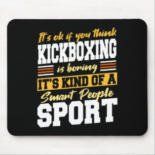 Smart People Sports - If You Think Kickboxing Is B Mouse Pad