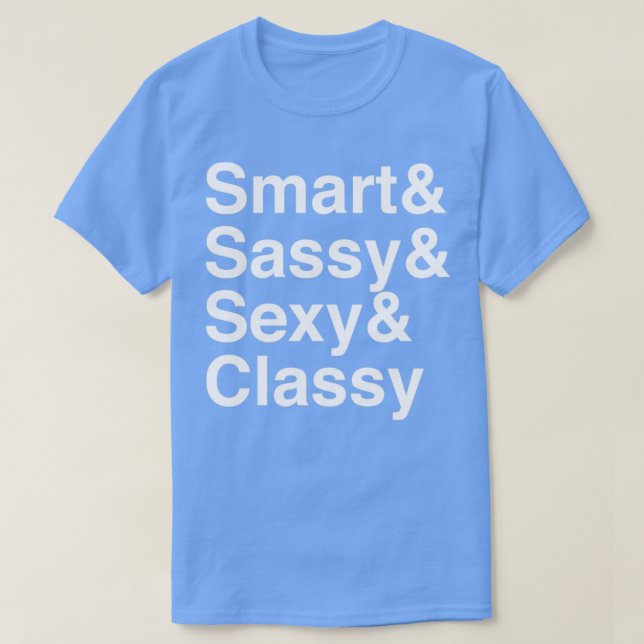 Smart Sassy Sexy Classy T-Shirt (Design Front)