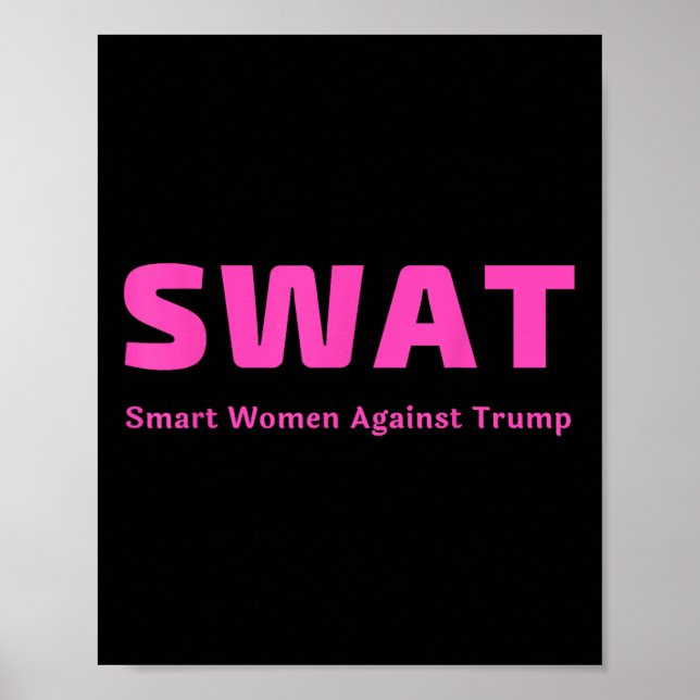 Smart Women Against Trump Pink Swat Anti Trump Poster (Front)