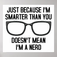 Smarter People Aren't Nerds Funny Poster