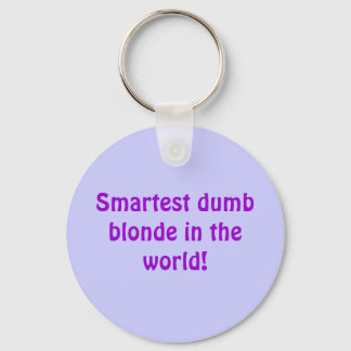Smartest dumb blonde in the world! key ring