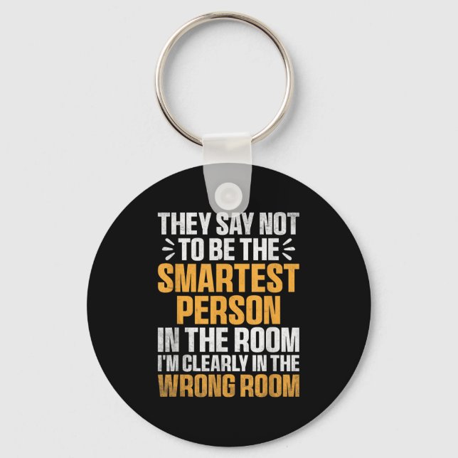 Smartest Person In The Room Funny Quote Wrong Room Key Ring (Front)