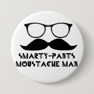 Smarty Pants Moustache Man Buttone 7.5 Cm Round Badge