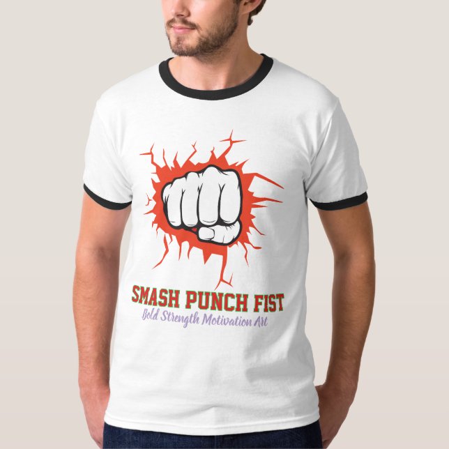 Smash Punch Fist – Bold Strength Motivation Art T-Shirt (Front)