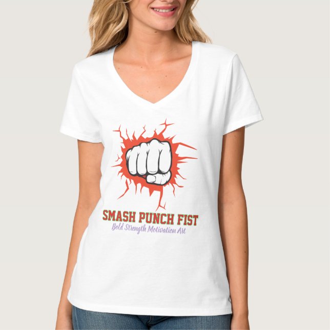 Smash Punch Fist – Bold Strength Motivation Art T-Shirt (Front)