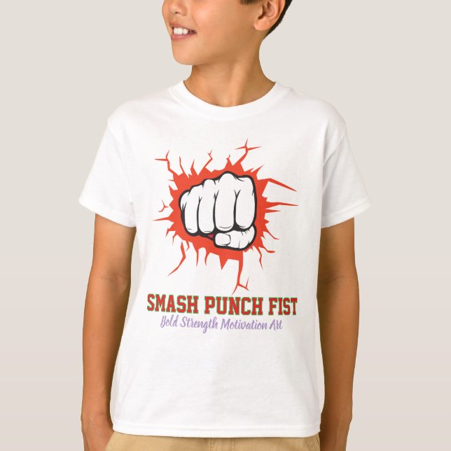 Smash Punch Fist – Bold Strength Motivation Art T-Shirt (Front)