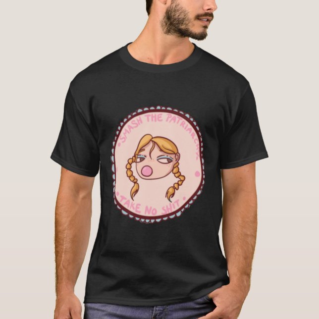 Smash The Patriarchy Take No Sticker  T-Shirt (Front)
