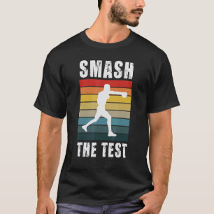 Smash The Test Exam Test Day Students Teachers Co T-Shirt