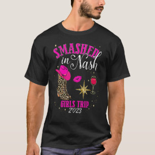 Smashed In Nash Girls Trip Nashville 2023 Besties T-Shirt