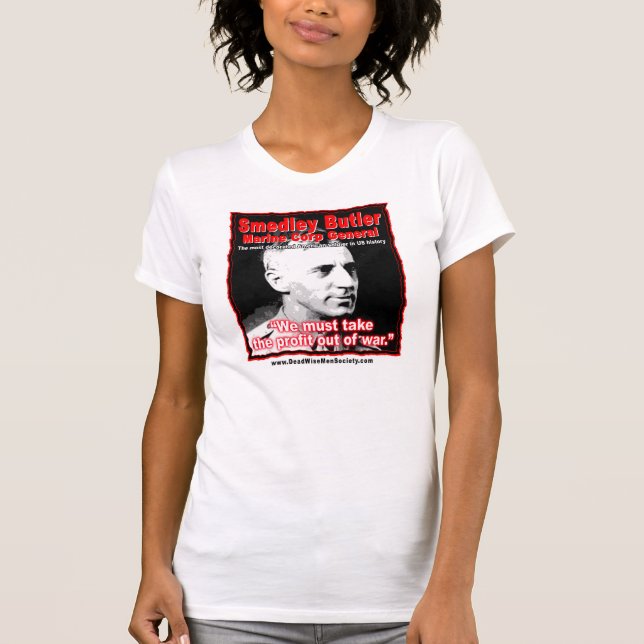 Smedley D. Butler, Profit and War Quote. T-Shirt (Front)