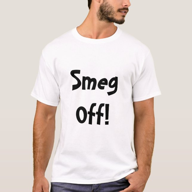 Smeg Off! T-Shirt (Front)