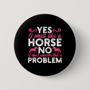 Smell Like A Horse Funny Horseback Riding Girl Hor 6 Cm Round Badge