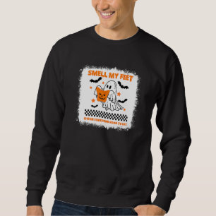 Smell My Feet Give Me Something Good To Eat Trick Sweatshirt