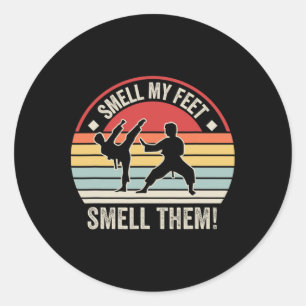 Smell My Feet Smell Them Karate Taekwondo Classic Round Sticker