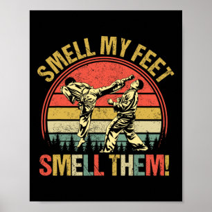 Smell My Feets Karate Smell Them Martial Art Comt  Poster