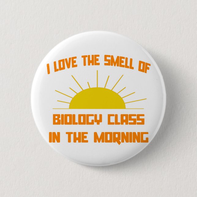 Smell of Biology Class in the Morning 6 Cm Round Badge (Front)