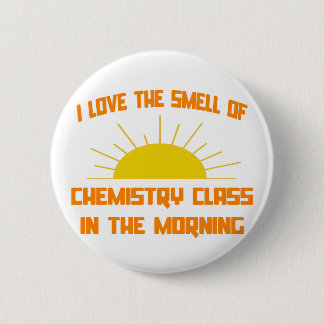 Smell of Chemistry Class in the Morning 6 Cm Round Badge