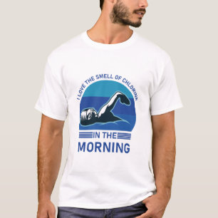 Smell of chlorine in the morning - Swimmer T-Shirt