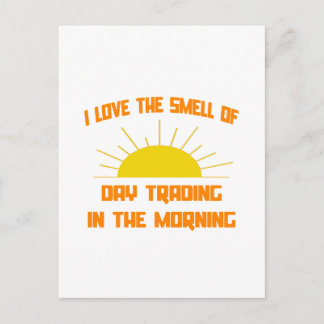 Smell of Day Trading in the Morning Postcard
