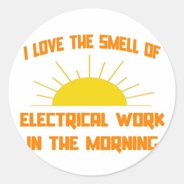 Smell of Electrical Work in the Morning Classic Round Sticker (Front)