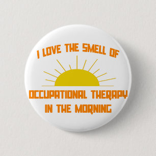 Smell of Occupational Therapy in the Morning 6 Cm Round Badge