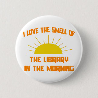 Smell of The Library in the Morning 6 Cm Round Badge