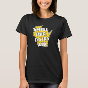 Smell Our Dairy Air Wisconsin T-Shirt