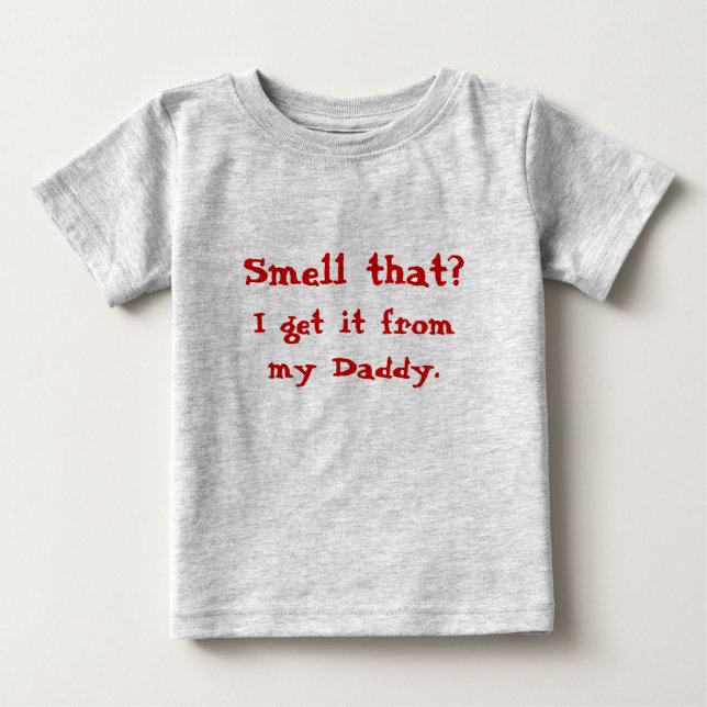 Smell That? Baby T-Shirt (Front)
