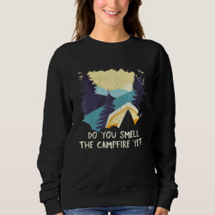 Smell the Campfire Camping Hiking Camper Hiker Sum Sweatshirt