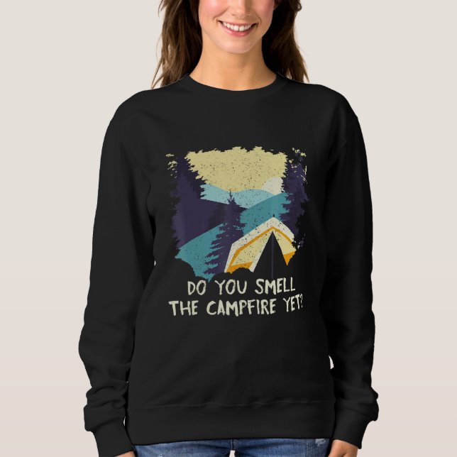 Smell the Campfire Camping Hiking Camper Hiker Sum Sweatshirt (Front)