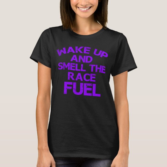 Smell The Race Fuel Pit Crew Girl Race Track Girl  T-Shirt (Front)
