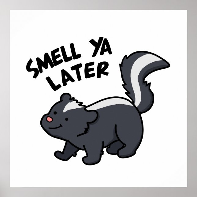 Smell Ya Later Cute Skunk Pun Poster (Front)