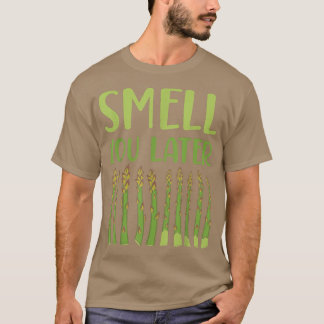 Smell You Later Asparagus Vegetable Vegetarian T-S T-Shirt