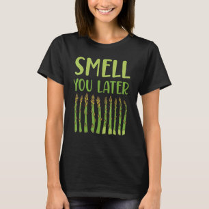 Smell You Later Asparagus Vegetable Vegetarian T-Shirt