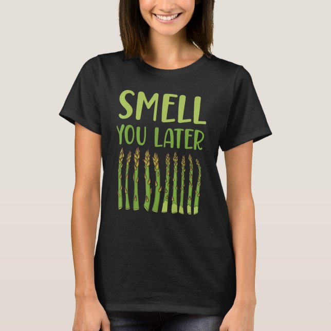 Smell You Later Asparagus Vegetable Vegetarian T-Shirt (Front)