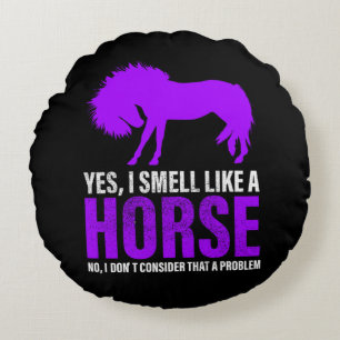 Smelling Like A Horse is No Problem    Round Cushion