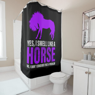 Smelling Like A Horse is No Problem  Shower Curtain