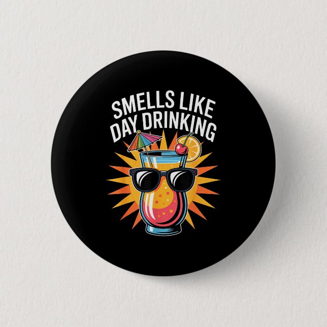 Smells Like Day Drinking _1  6 Cm Round Badge (Front)